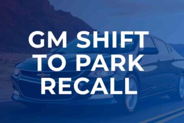 GM Shift to Park Recall: Causes, Fixes and Affected Cars