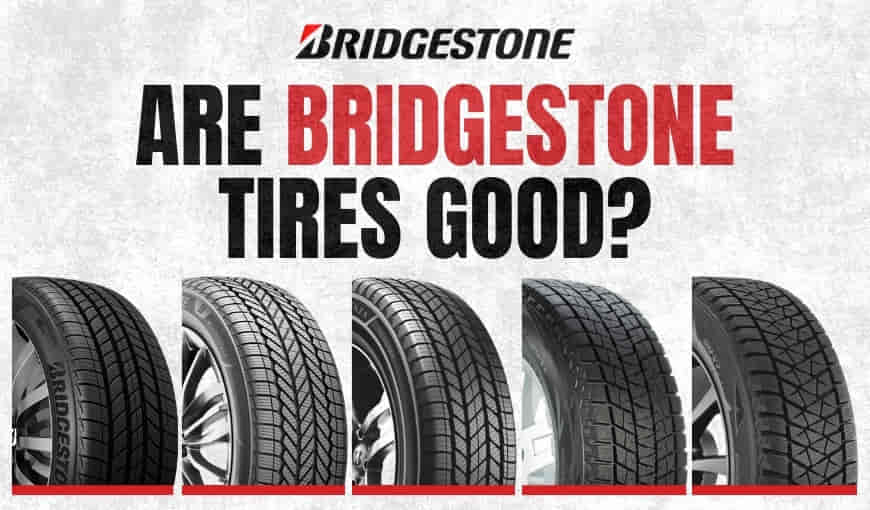 Are Bridgestone Tires Good